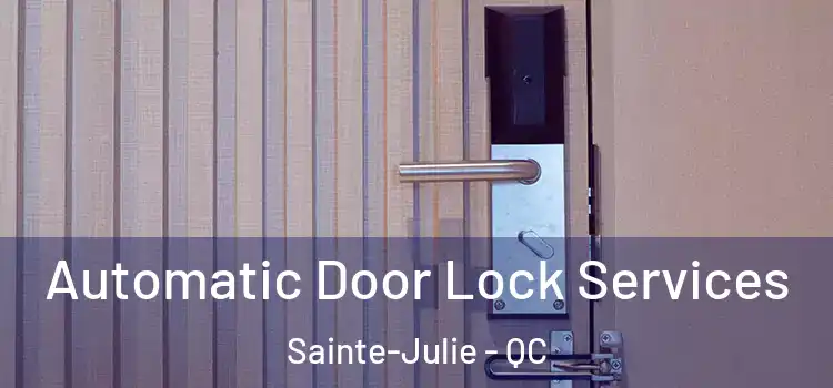  Automatic Door Lock Services Sainte-Julie - QC