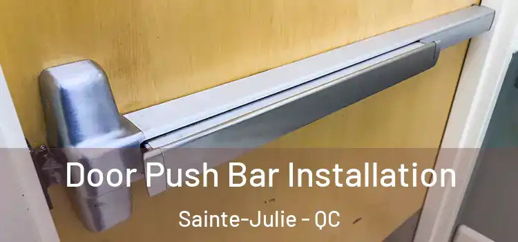  Door Push Bar Installation Sainte-Julie - QC