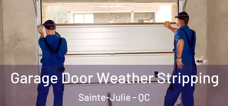  Garage Door Weather Stripping Sainte-Julie - QC