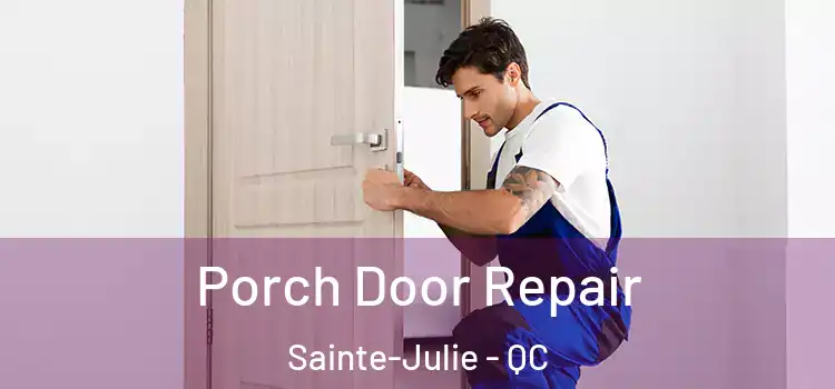  Porch Door Repair Sainte-Julie - QC