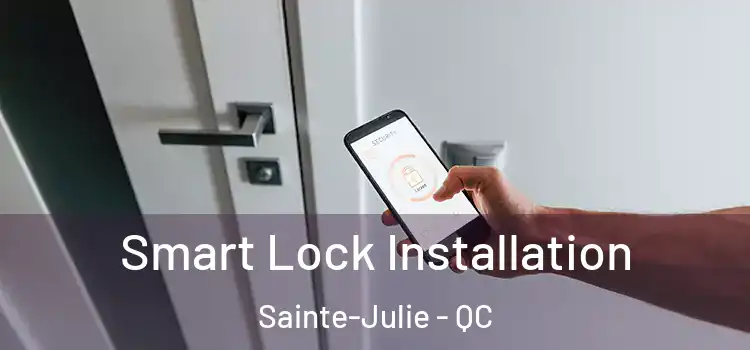  Smart Lock Installation Sainte-Julie - QC